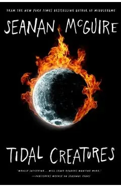Tidal Creatures - Seanan Mcguire