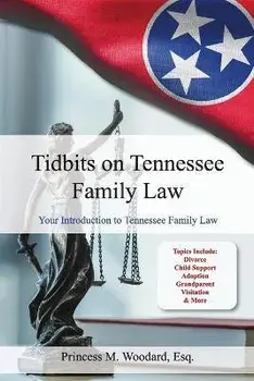 Tidbits on Tennessee Law: Your Introduction to Tennessee Family Law, Paperback/Princess M. Woodard