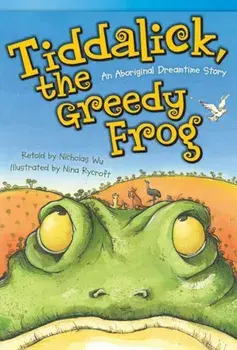 Tiddalick, the Greedy Frog: An Aboriginal Dreamtime Story (Fluent Plus), Paperback/Nicholas Wu