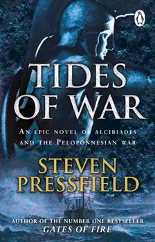 Tides Of War. A spectacular and action-packed historical novel, that breathes life into the events and characters of millennia ago, Paperback/Steven Pressfield