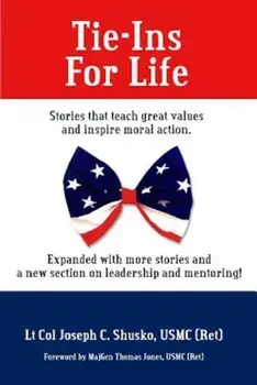 Tie-Ins for Life: Stories That Teach Great Values and Inspire Moral Action, Paperback/Joseph C. Shusko