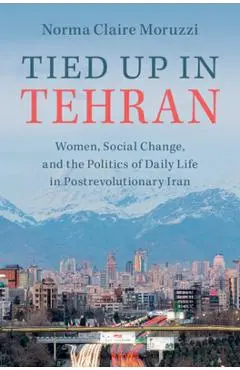 Tied Up in Tehran - Norma Claire Moruzzi