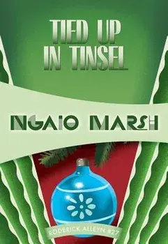 Tied Up in Tinsel: Inspector Roderick Alleyn #27, Paperback/Ngaio Marsh