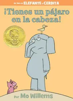 Tienes un Pajaro en la Cabeza! = There Is a Bird on Your Head!, Hardcover/Mo Willems