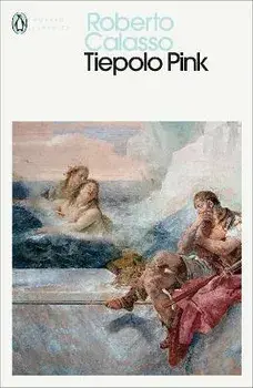 Tiepolo Pink, Paperback/Roberto Calasso