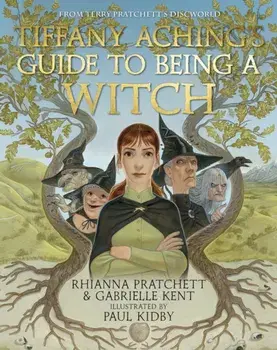 Tiffany Aching's Guide to Being A Witch, Hardback/Gabrielle Kent