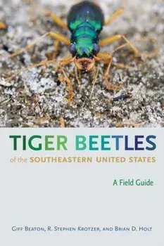 Tiger Beetles of the Southeastern United States: A Field Guide, Paperback/Robert Gifford Beaton