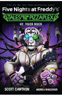 Tiger Rock: An Afk Book (Five Nights at Freddy's: Tales from the Pizzaplex #7) - Scott Cawthon