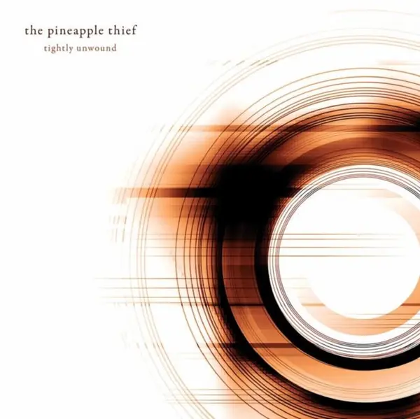 Tightly Unwound | The Pineapple Thief