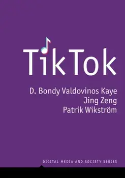 TikTok: Creativity and Culture in Short Video, Paperback/D Kaye