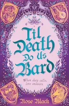 Til Death Do Us Bard. A heart-warming tale of marriage, magic, and monster-slaying, Paperback/Rose Black