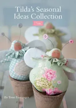 Tilda's Seasonal Ideas Collection, Paperback/Tone Finnanger