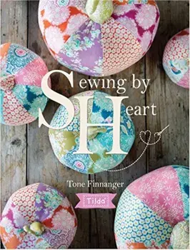 Tilda Sewing by Heart: For the Love of Fabrics, Paperback/Tone Finnanger