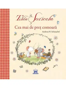 Tilda Soricela. Cea mai de pret comoara/Andreas H. Schmachtl