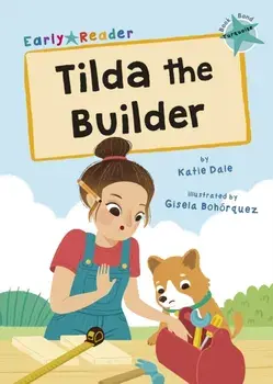 Tilda the Builder. (Turquoise Early Reader), Paperback/Katie Dale