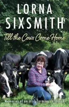 Till the Cows Come Home, Paperback/Lorna Sixsmith