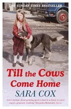 Till the Cows Come Home. the bestselling memoir from a beloved presenter, Paperback/Sara Cox