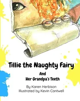 Tillie the Naughty Fairy and Grandpa's Teeth, Paperback/Karen Herbison