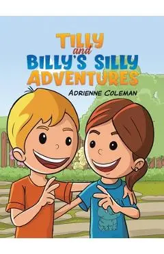 Tilly and Billy's Silly Adventures - Adrienne Coleman