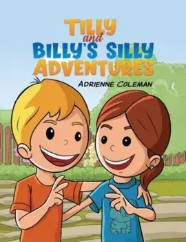 Tilly and Billy's Silly Adventures, Hardback/Adrienne Coleman