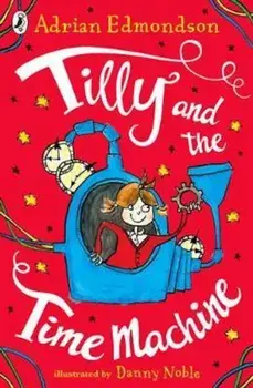 Tilly and the Time Machine, Paperback/Adrian Edmondson
