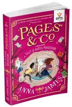 Tilly si harta povestilor. Seria Pages&Co. Volumul III/Anna James