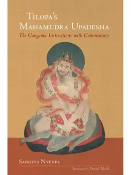 Tilopa's Mahamudra Upadesha. The Gangama Instructions with Commentary, Paperback/Sangyes Nyenpa Rinpoche