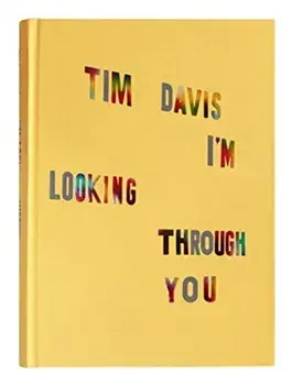 Tim Davis: I'm Looking Through You, Hardcover/Tim Davis