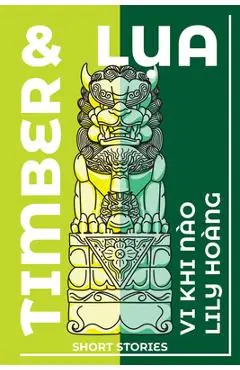 Timber and Lua: Stories - Lily Hoàng