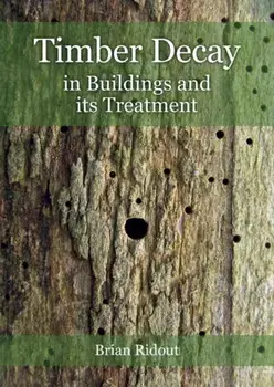 Timber Decay in Buildings and its Treatment, Paperback/Brian Ridout