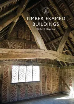 Timber-framed Buildings, Paperback/Richard Hayman