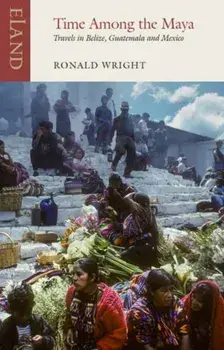 Time Among the Maya. Travels in Belize, Guatemala and Mexico, Paperback/Pico Iyer