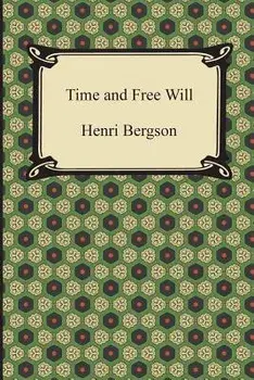 Time and Free Will: An Essay on the Immediate Data of Consciousness, Paperback/Henri Bergson