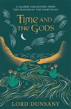 Time and the Gods. An Omnibus, Paperback/Lord Dunsany