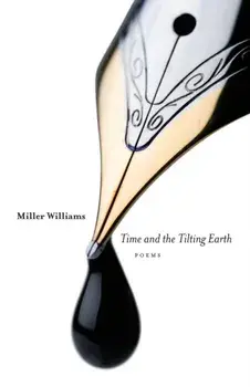 Time and the Tilting Earth, Paperback/Miller Williams