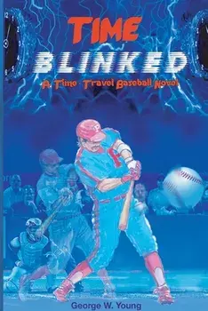 TIME Blinked: A Time-Travel Baseball Novel, Paperback/George W. Young