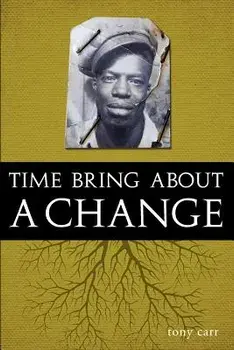 Time Bring about a Change, Paperback/Tony Carr