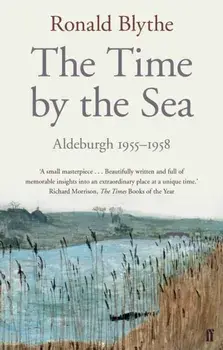 Time by the Sea. Aldeburgh 1955-1958, Paperback/Dr. Ronald Blythe