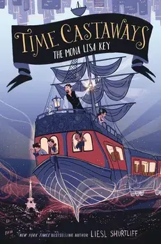 Time Castaways #1: The Mona Lisa Key, Paperback/Liesl Shurtliff