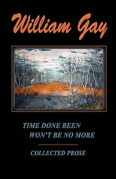 Time Done Been Won't Be No More, Paperback/William Gay