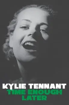 Time Enough Later, Paperback/Kylie Tennant