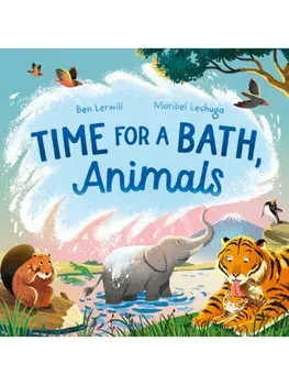 Time for a Bath, Animals. Bathtime non-fiction full of splashy animals and facts, Paperback/Ben Lerwill