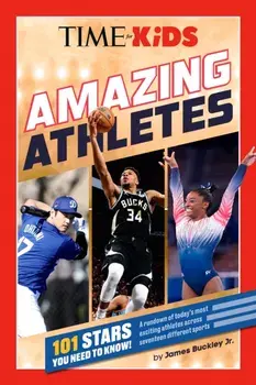 TIME for Kids: Amazing Athletes. 101 Stars You Need to Know!, Paperback/James, Jr. Buckley