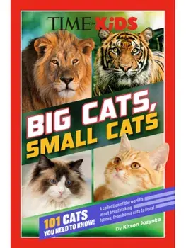 TIME for Kids: Big Cats, Small Cats. 101 Cats You Need to Know!, Paperback/TIME for Kids