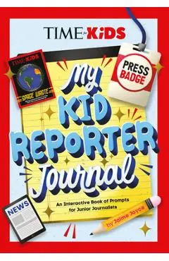 Time for Kids: My Kid Reporter Journal: An Interactive Book of Prompts for Junior Journalists - Jaime Joyce