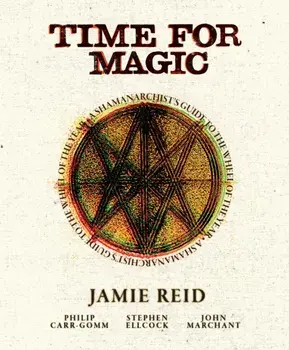 Time for Magic. A Shamanarchist's Guide to the Wheel of the Year, New ed, Hardback/John Marchant