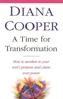 Time For Transformation. How to awaken to your soul's purpose and claim your power, Paperback/Diana Cooper