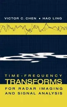 Time-Frequency Transforms for Radar Imaging and Signal Analysis, Hardcover/Victor C. Chen