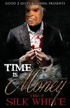 Time Is Money: An Anthony Stone Novel - Silk White