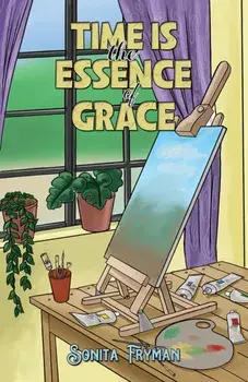 Time Is the Essence of Grace, Paperback/Sonita Fryman